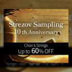 【2023/1/6迄】Strezov Sampling 10周年記念セール 多様なクワイヤ音源とストリングス音源が最大60%OFF!