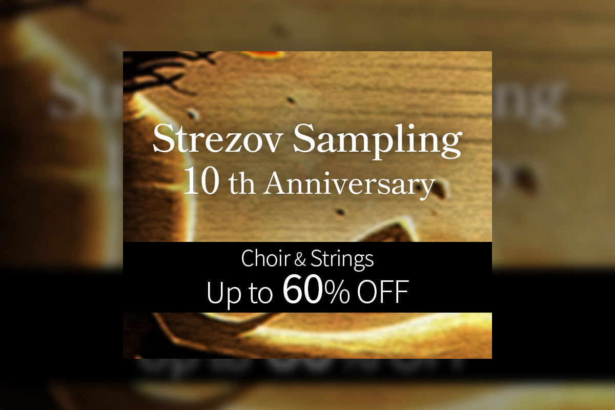 【2023/1/6迄】Strezov Sampling 10周年記念セール 多様なクワイヤ音源とストリングス音源が最大60%OFF！